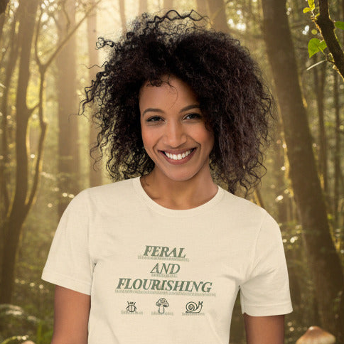 Feral and Flourishing — Unisex Graphic Tee