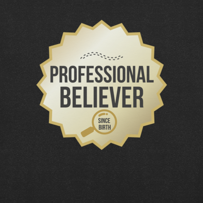 Professional Believer — Unisex Graphic Tee