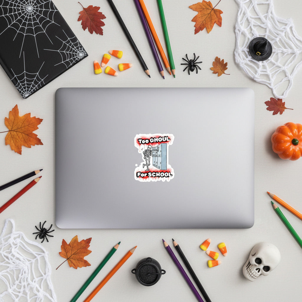 too ghoul for school sticker